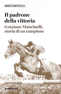 Centenario Fise: presentazione   del volume '' Il padrone della vittoria. Graziano Mancinelli, storia di un campione''