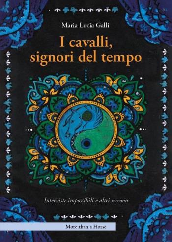 <em>I cavalli signori del tempo</em>: un libro sospeso tra realtà e fantasia