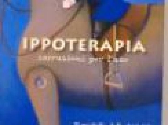 Ippoterapia, istruzioni per l'uso: un libro per tutti Ippoterapia, istruzioni per l'uso: un libro per tutti